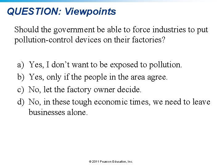 QUESTION: Viewpoints Should the government be able to force industries to put pollution-control devices
