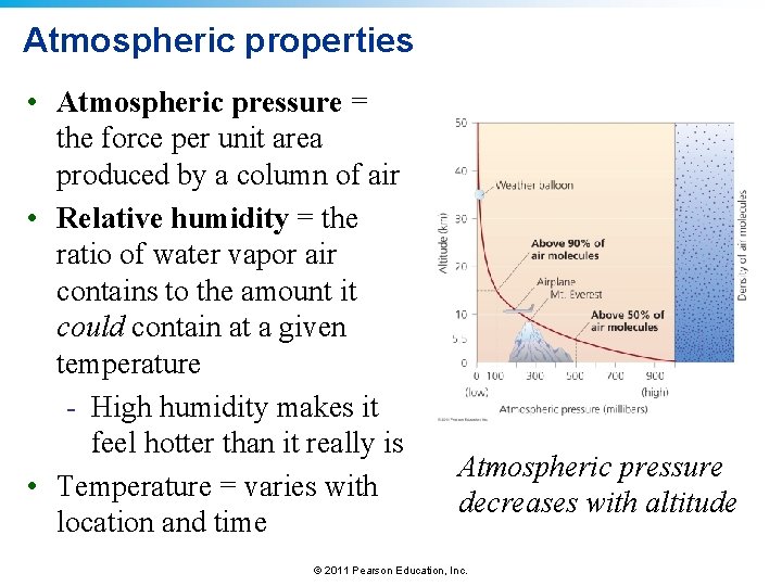 Atmospheric properties • Atmospheric pressure = the force per unit area produced by a