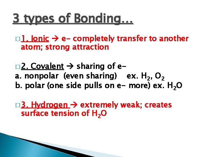 3 types of Bonding… � 1. Ionic e- completely transfer to another atom; strong