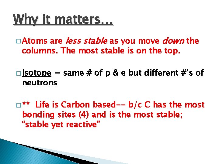 Why it matters… are less stable as you move down the columns. The most