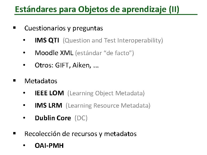 Estándares para Objetos de aprendizaje (II) § § § Cuestionarios y preguntas • IMS