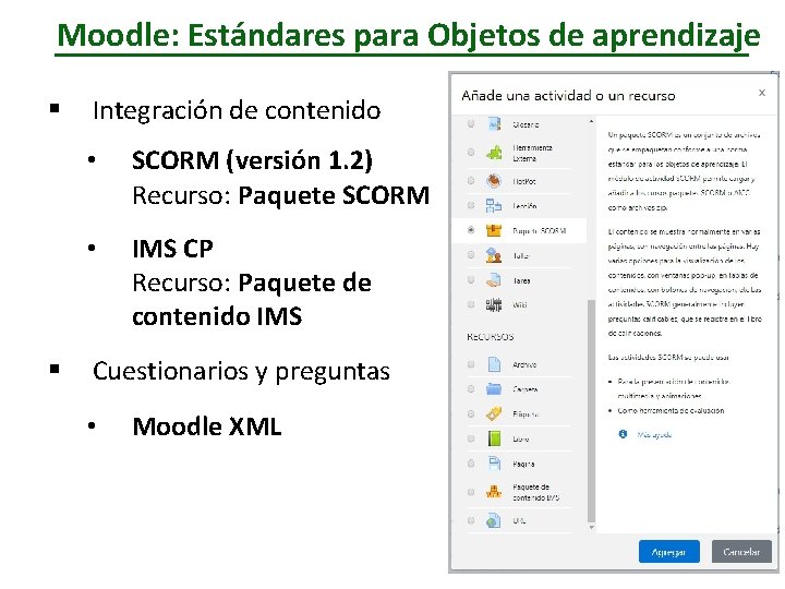 Moodle: Estándares para Objetos de aprendizaje § § Integración de contenido • SCORM (versión