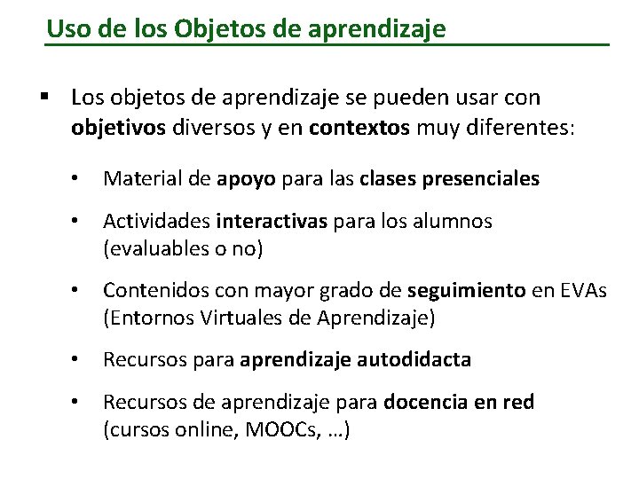 Uso de los Objetos de aprendizaje § Los objetos de aprendizaje se pueden usar