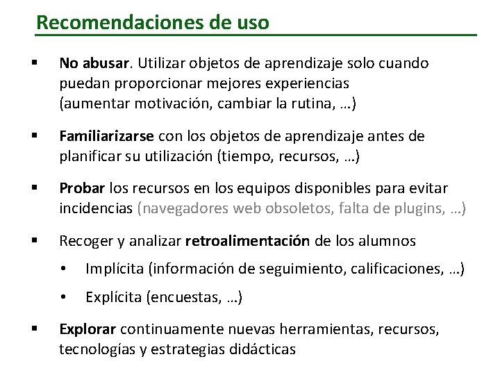 Recomendaciones de uso § No abusar. Utilizar objetos de aprendizaje solo cuando puedan proporcionar