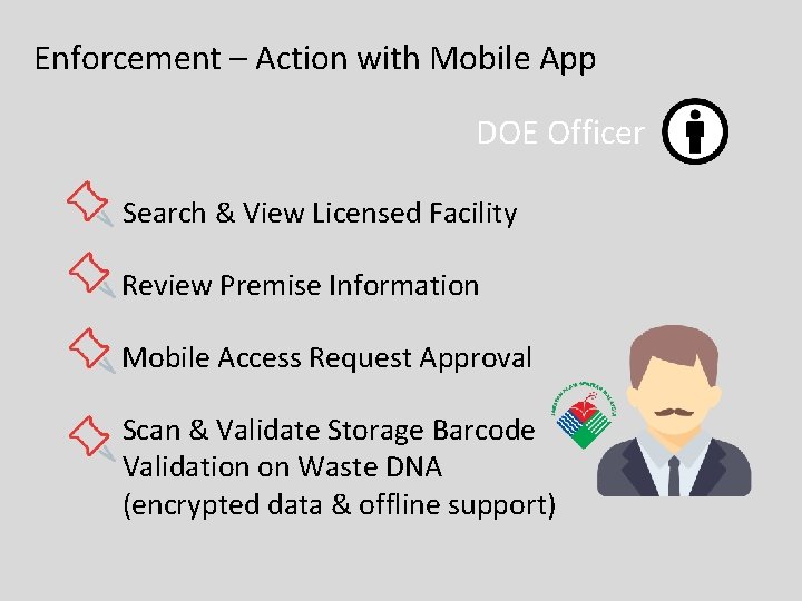 Enforcement – Action with Mobile App DOE Officer Search & View Licensed Facility Review Enforcement – Action with Mobile App DOE Officer Search & View Licensed Facility Review