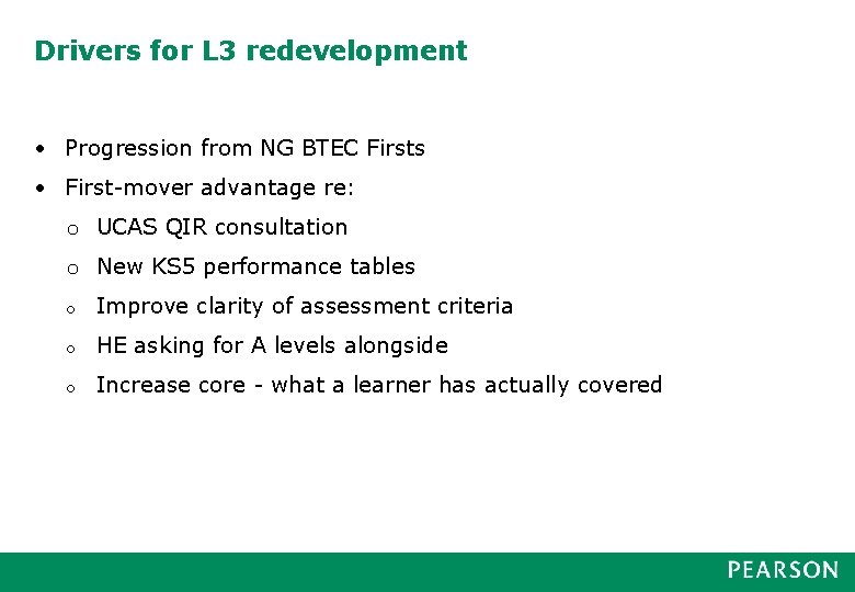 Drivers for L 3 redevelopment • Progression from NG BTEC Firsts • First-mover advantage