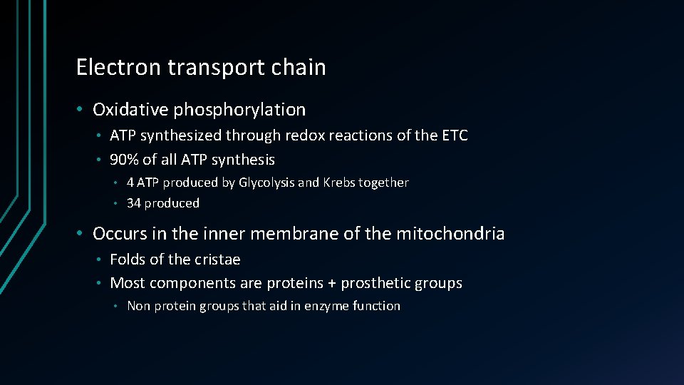 Electron transport chain • Oxidative phosphorylation ATP synthesized through redox reactions of the ETC