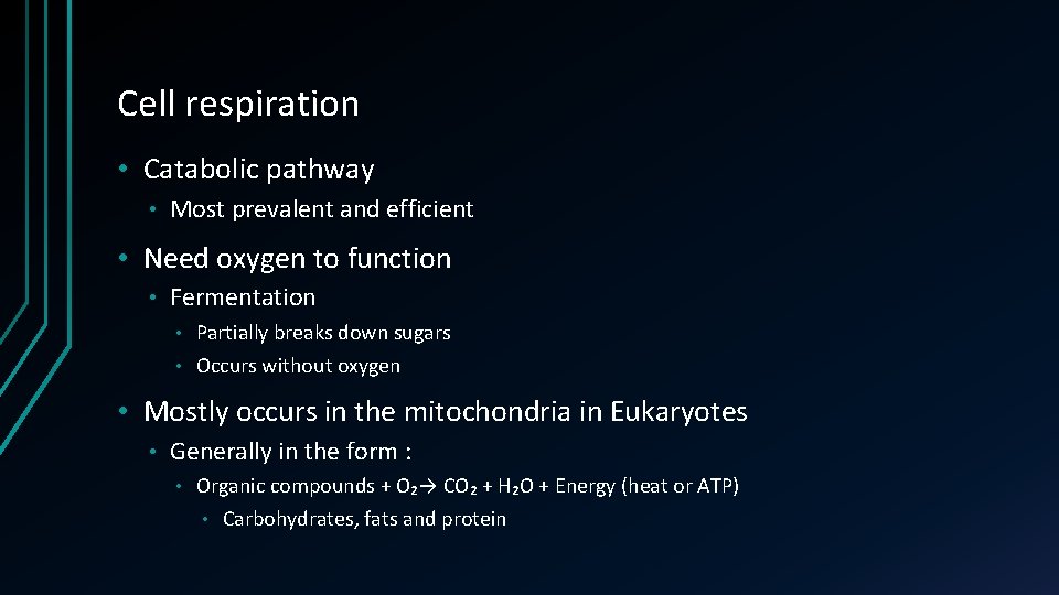Cell respiration • Catabolic pathway • Most prevalent and efficient • Need oxygen to