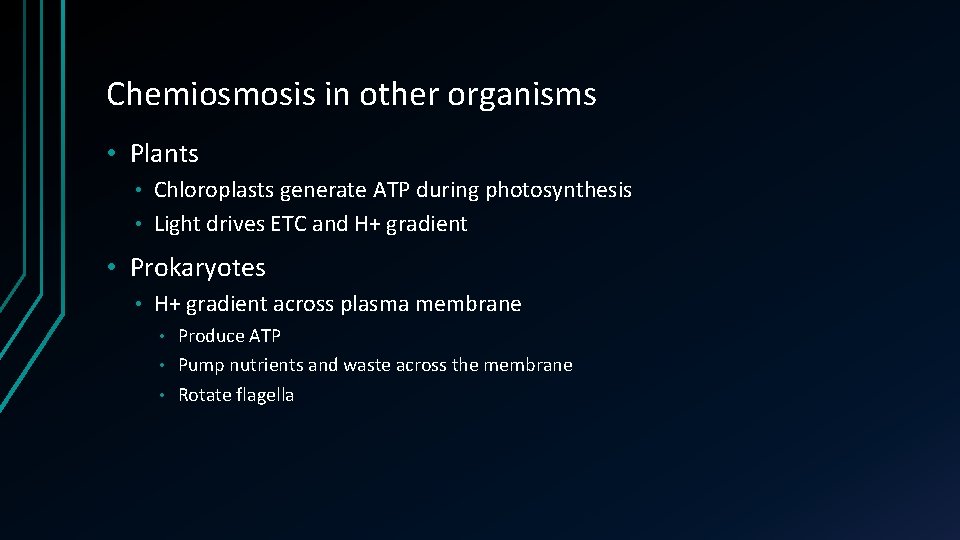 Chemiosmosis in other organisms • Plants Chloroplasts generate ATP during photosynthesis • Light drives