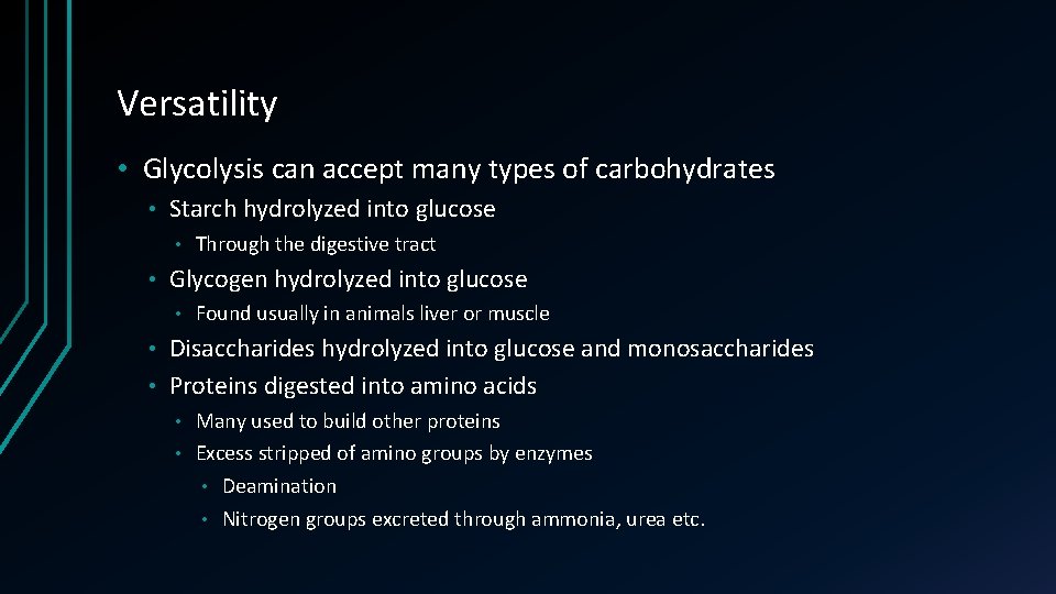 Versatility • Glycolysis can accept many types of carbohydrates • Starch hydrolyzed into glucose