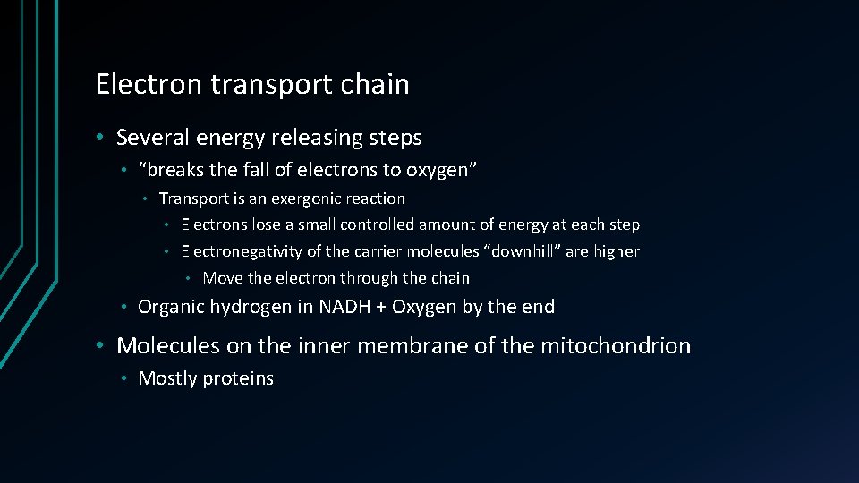 Electron transport chain • Several energy releasing steps • “breaks the fall of electrons