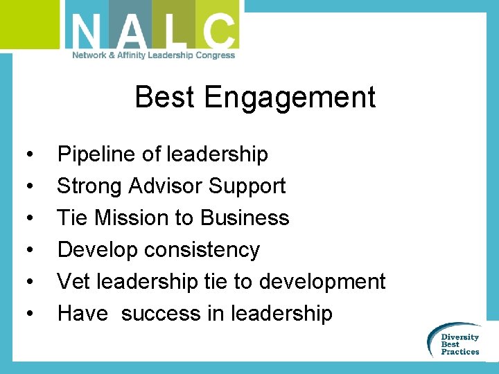 Best Engagement • • • Pipeline of leadership Strong Advisor Support Tie Mission to