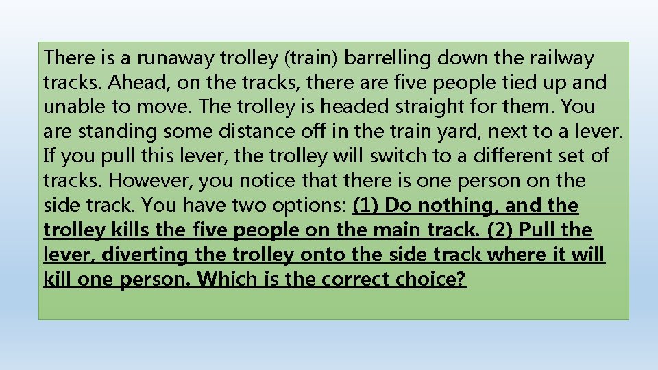 There is a runaway trolley (train) barrelling down the railway tracks. Ahead, on the