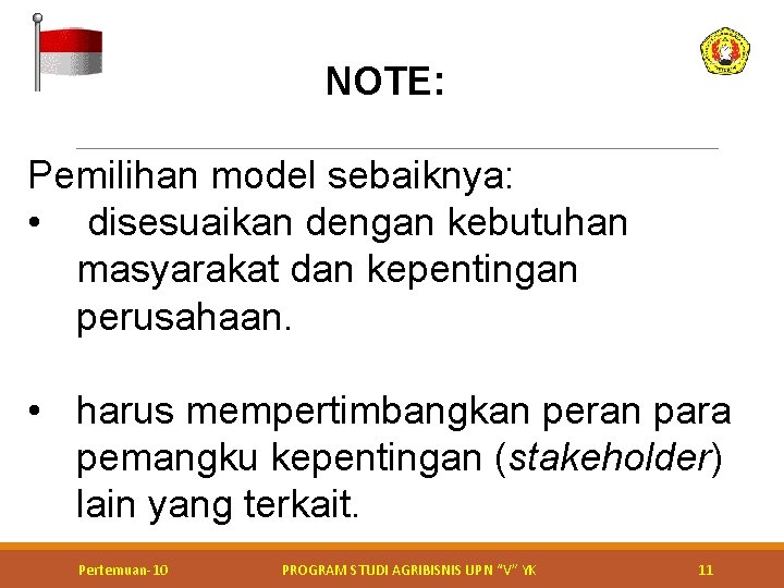 NOTE: Pemilihan model sebaiknya: • disesuaikan dengan kebutuhan masyarakat dan kepentingan perusahaan. • harus