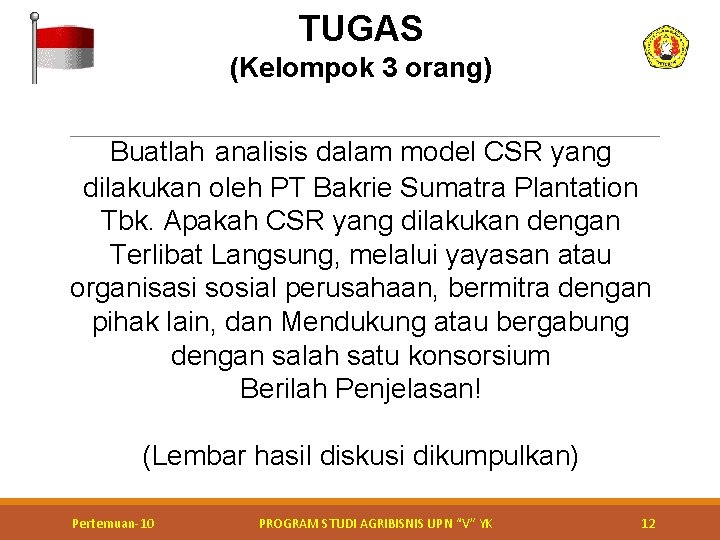 TUGAS (Kelompok 3 orang) Buatlah analisis dalam model CSR yang dilakukan oleh PT Bakrie