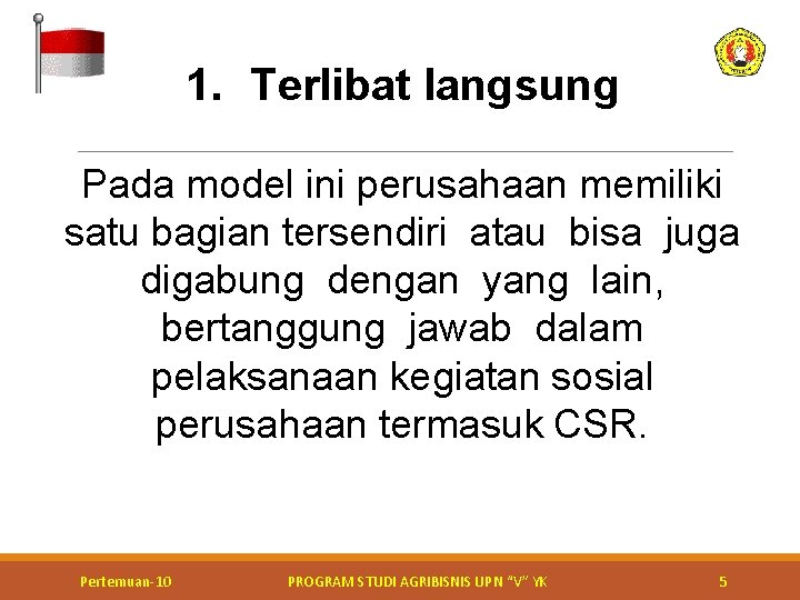 1. Terlibat langsung Pada model ini perusahaan memiliki satu bagian tersendiri atau bisa juga