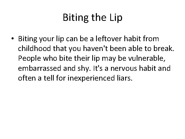 Biting the Lip • Biting your lip can be a leftover habit from childhood