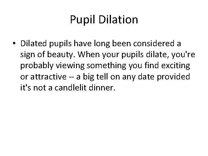 Pupil Dilation • Dilated pupils have long been considered a sign of beauty. When