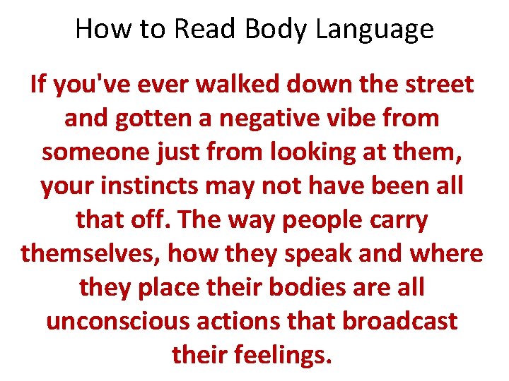 How to Read Body Language If you've ever walked down the street and gotten