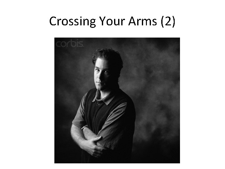 Crossing Your Arms (2) 