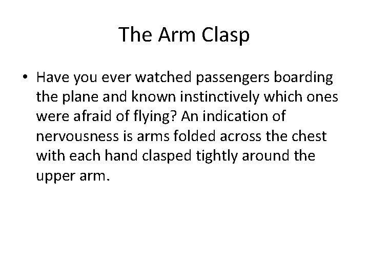 The Arm Clasp • Have you ever watched passengers boarding the plane and known