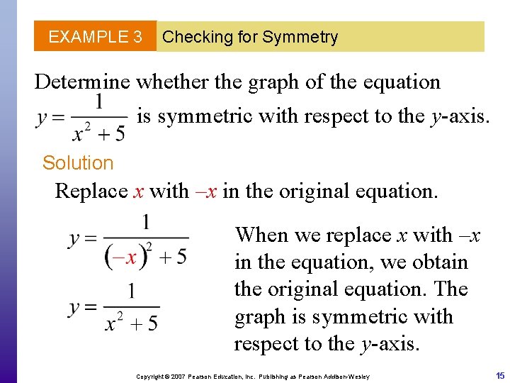 EXAMPLE 3 Checking for Symmetry Determine whether the graph of the equation is symmetric
