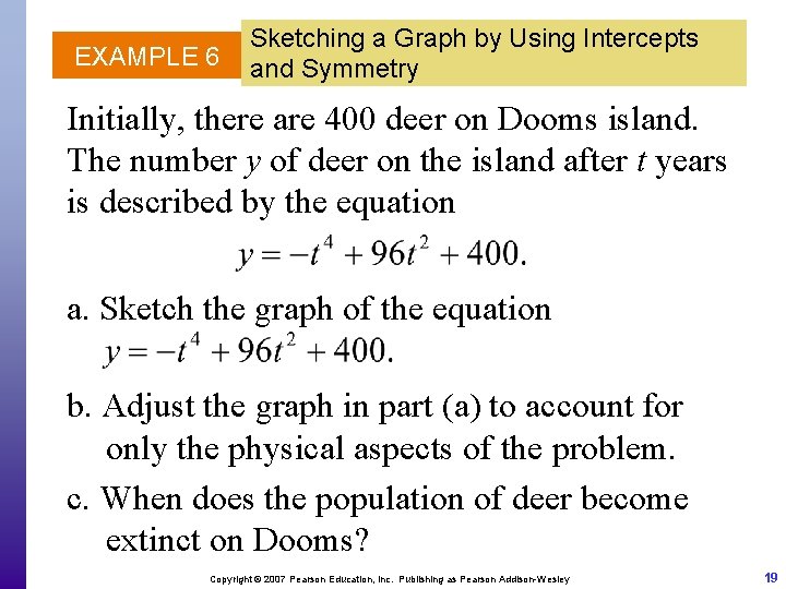 EXAMPLE 6 Sketching a Graph by Using Intercepts and Symmetry Initially, there are 400