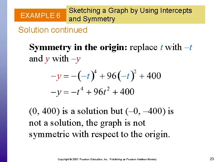 EXAMPLE 6 Sketching a Graph by Using Intercepts and Symmetry Solution continued Symmetry in