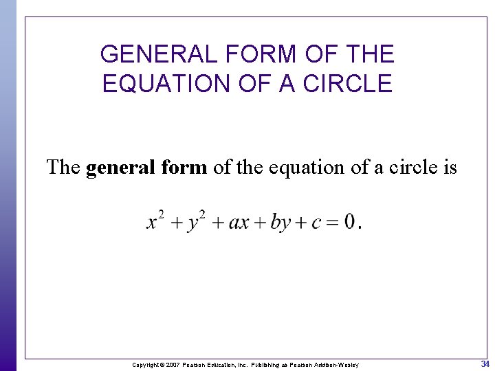 GENERAL FORM OF THE EQUATION OF A CIRCLE The general form of the equation