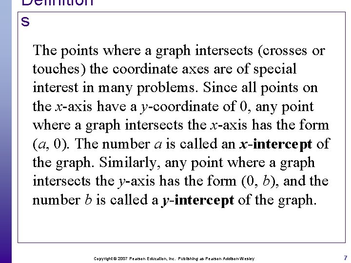 Definition s The points where a graph intersects (crosses or touches) the coordinate axes