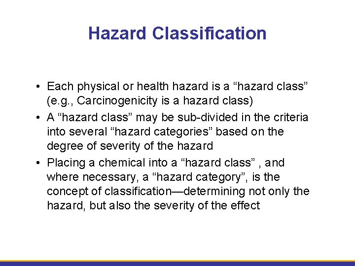 Hazard Classification • Each physical or health hazard is a “hazard class” (e. g.