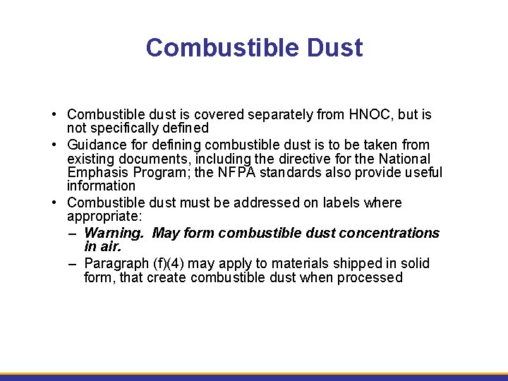 Combustible Dust • Combustible dust is covered separately from HNOC, but is not specifically