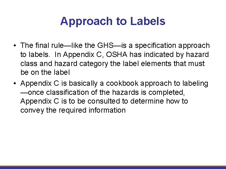 Approach to Labels • The final rule—like the GHS—is a specification approach to labels.