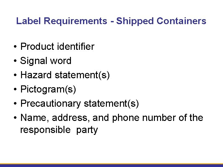 Label Requirements - Shipped Containers • • • Product identifier Signal word Hazard statement(s)