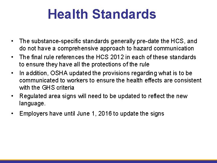Health Standards • The substance-specific standards generally pre-date the HCS, and do not have