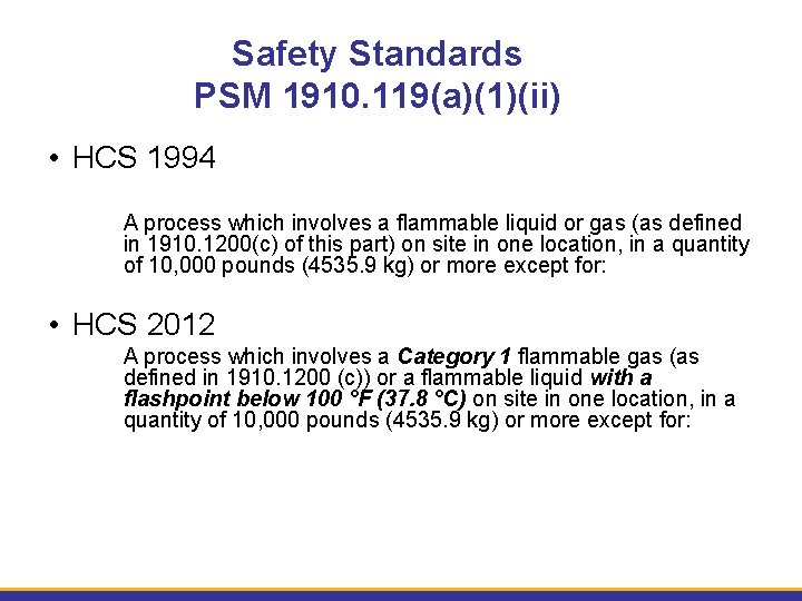 Safety Standards PSM 1910. 119(a)(1)(ii) • HCS 1994 A process which involves a flammable
