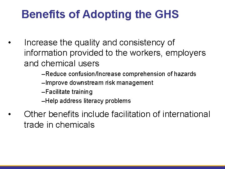 Benefits of Adopting the GHS • Increase the quality and consistency of information provided