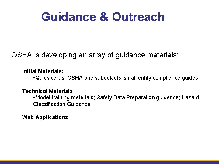 Guidance & Outreach OSHA is developing an array of guidance materials: Initial Materials: •