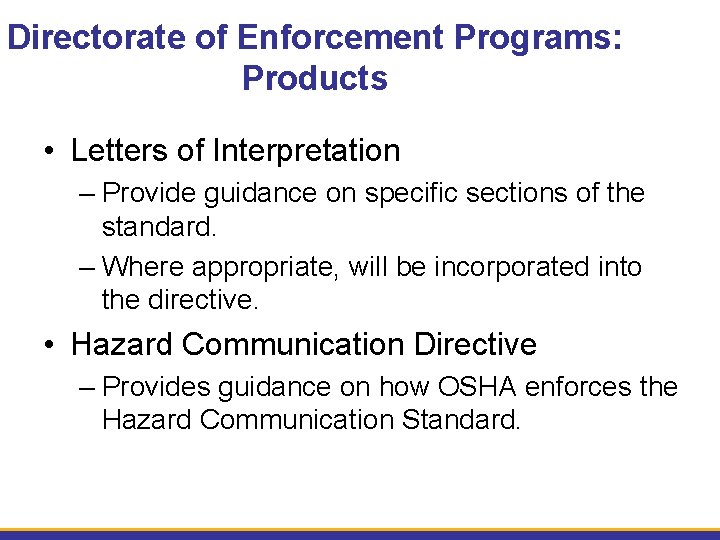 Directorate of Enforcement Programs: Products • Letters of Interpretation – Provide guidance on specific