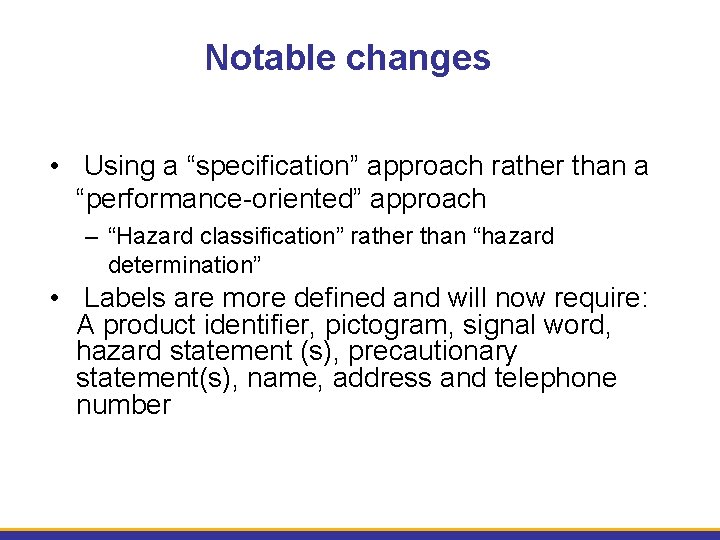 Notable changes • Using a “specification” approach rather than a “performance-oriented” approach – “Hazard