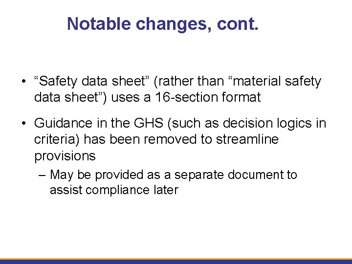 Notable changes, cont. • “Safety data sheet” (rather than “material safety data sheet”) uses