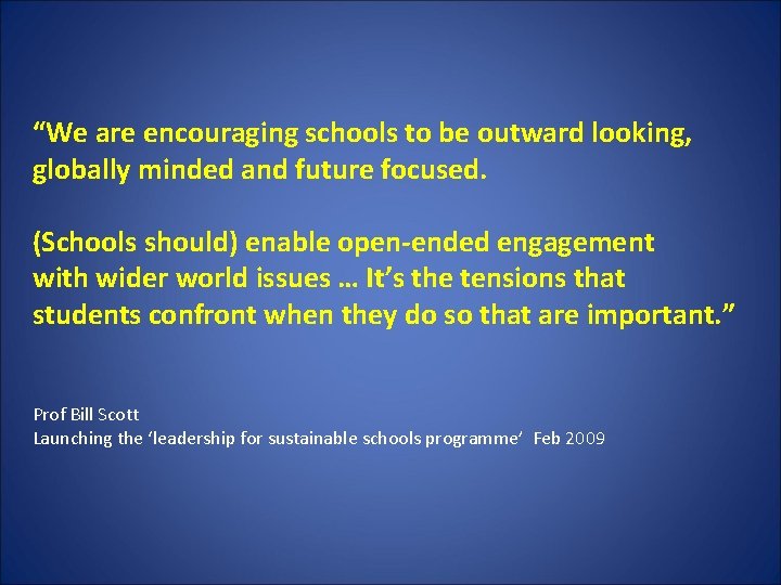 “We are encouraging schools to be outward looking, globally minded and future focused. (Schools