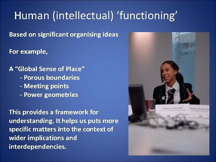 Human (intellectual) ‘functioning’ Based on significant organising ideas For example, A “Global Sense of