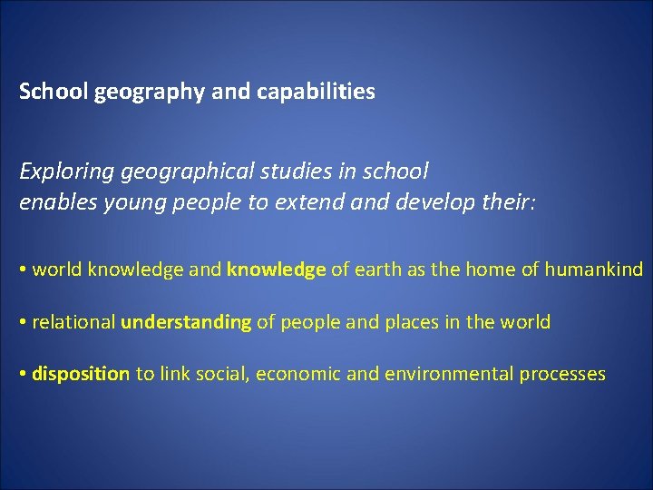School geography and capabilities Exploring geographical studies in school enables young people to extend