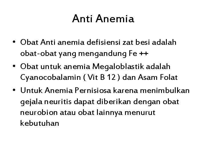 Anti Anemia • Obat Anti anemia defisiensi zat besi adalah obat-obat yang mengandung Fe