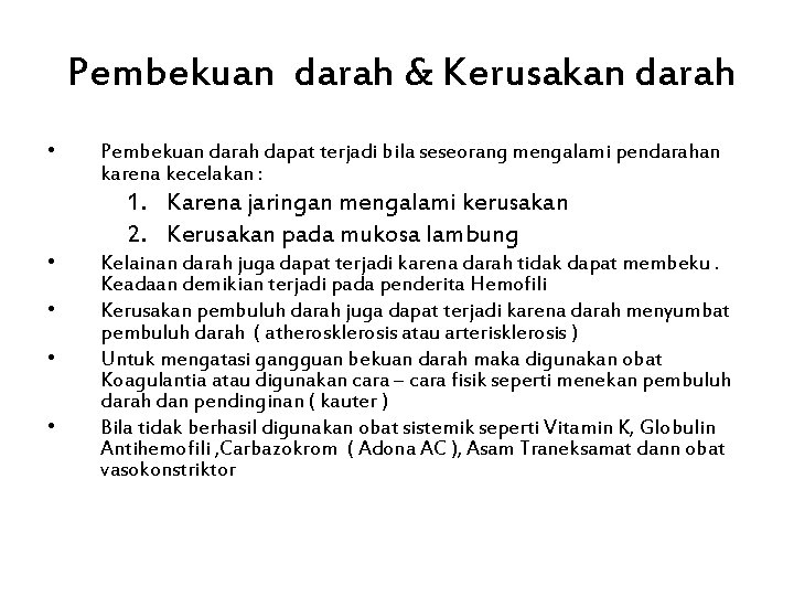 Pembekuan darah & Kerusakan darah • • • Pembekuan darah dapat terjadi bila seseorang