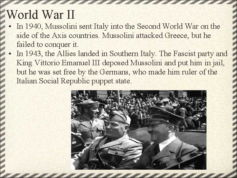 World War II • In 1940, Mussolini sent Italy into the Second World War