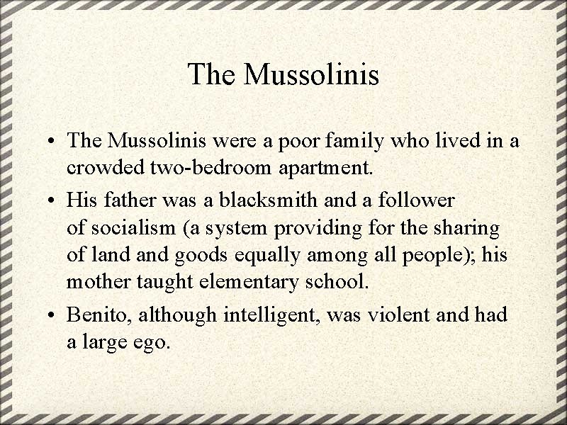 The Mussolinis • The Mussolinis were a poor family who lived in a crowded