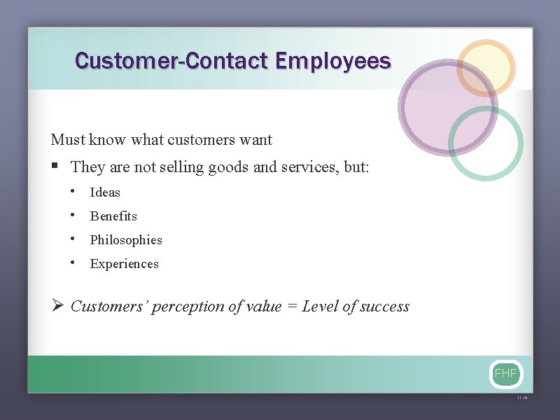 Customer-Contact Employees Must know what customers want § They are not selling goods and