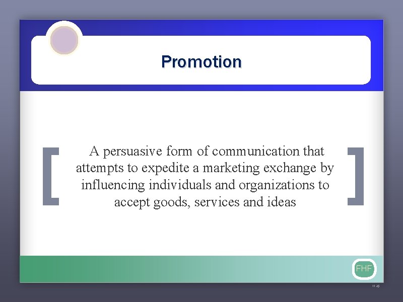 Promotion [ A persuasive form of communication that attempts to expedite a marketing exchange
